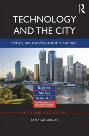 Technology and the City: Systems, applications and implications de Tan Yigitcanlar