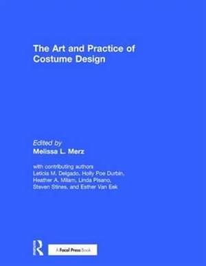 The Art and Practice of Costume Design de Melissa Merz