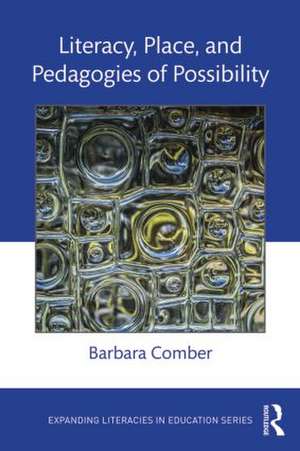 Literacy, Place, and Pedagogies of Possibility de Barbara Comber