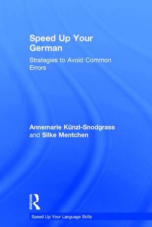 Speed Up Your German: Strategies to Avoid Common Errors de Annemarie Künzl-Snodgrass