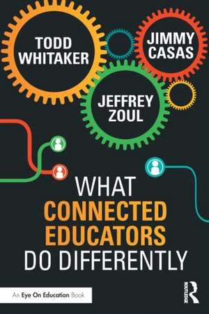 What Connected Educators Do Differently de Todd Whitaker