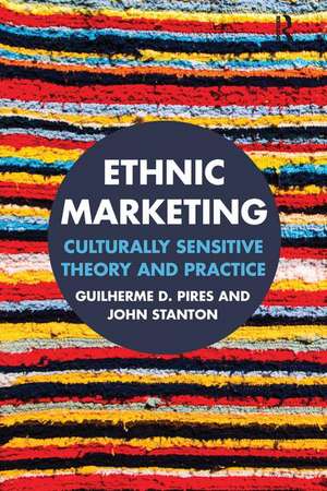 Ethnic Marketing: Culturally sensitive theory and practice de Guilherme Pires