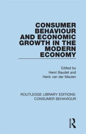 Consumer Behaviour and Economic Growth in the Modern Economy (RLE Consumer Behaviour) de Henri Baudet