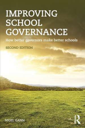 Improving School Governance: How better governors make better schools de Nigel Gann