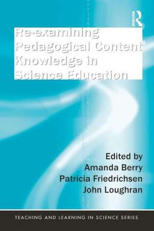 Re-examining Pedagogical Content Knowledge in Science Education de Amanda Berry