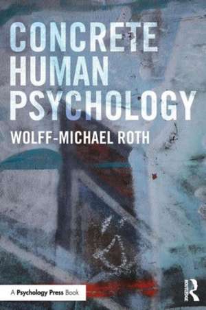 Concrete Human Psychology de Wolff-Michael Roth