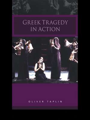 Greek Tragedy in Action de Oliver Taplin