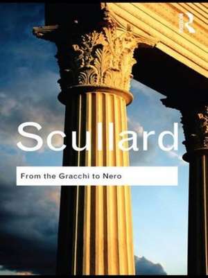 From the Gracchi to Nero: A History of Rome 133 BC to AD 68 de H.H. Scullard