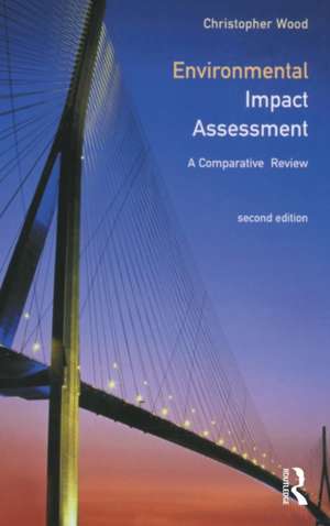 Environmental Impact Assessment: A Comparative Review de Chris Wood