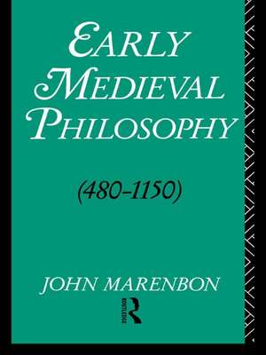 Early Medieval Philosophy 480-1150: An Introduction de John Marenbon