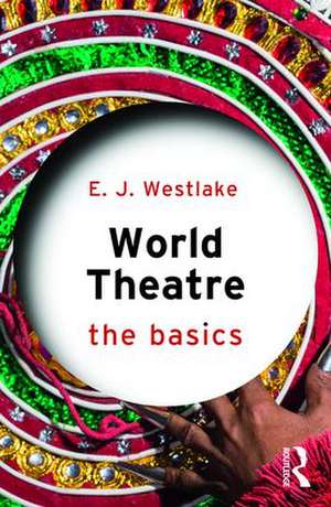 World Theatre: The Basics de E. J. Westlake