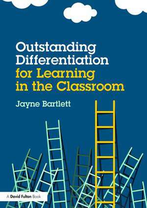 Outstanding Differentiation for Learning in the Classroom de Jayne Bartlett