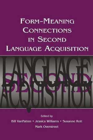 Form-Meaning Connections in Second Language Acquisition de Bill VanPatten