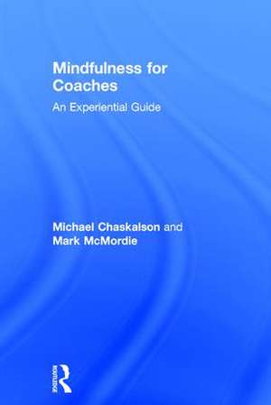 Mindfulness for Coaches: An experiential guide de Michael Chaskalson