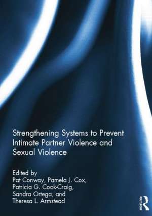 Strengthening Systems to Prevent Intimate Partner Violence and Sexual Violence de Pat Conway