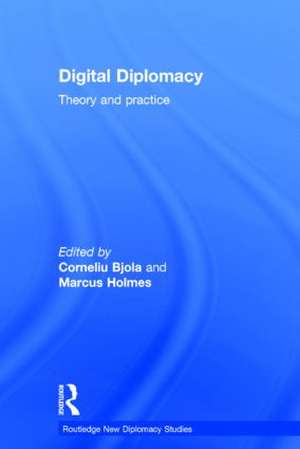 Digital Diplomacy: Theory and Practice de Corneliu Bjola