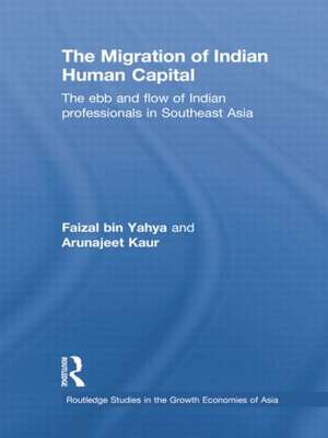 The Migration of Indian Human Capital: The Ebb and Flow of Indian Professionals in Southeast Asia de Faizal bin Yahya