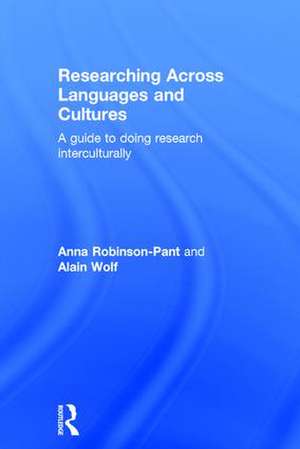 Researching Across Languages and Cultures: A guide to doing research interculturally de Anna Robinson-Pant