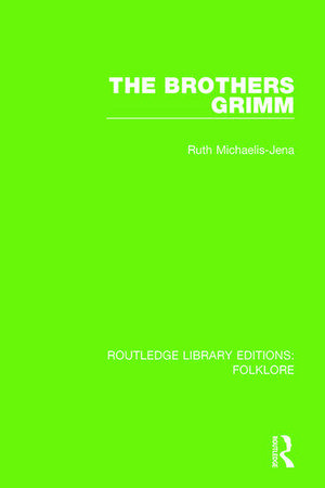 The Brothers Grimm (RLE Folklore) de Ruth Michaelis-Jena