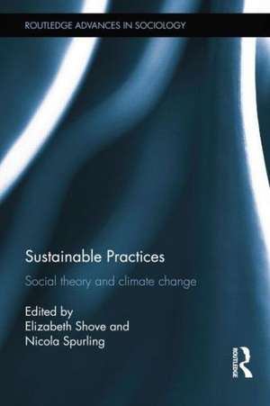 Sustainable Practices: Social Theory and Climate Change de Elizabeth Shove