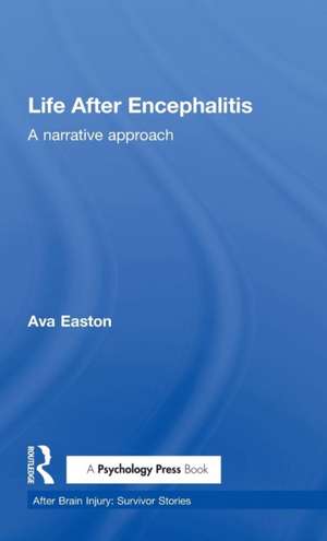 Life After Encephalitis: A Narrative Approach de Ava Easton
