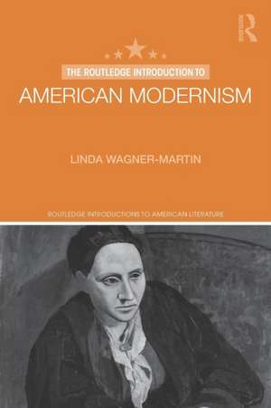 The Routledge Introduction to American Modernism de Linda Wagner-Martin