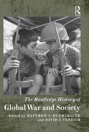 The Routledge History of Global War and Society de Matthew S. Muehlbauer