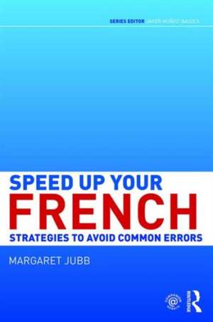 Speed up your French: Strategies to Avoid Common Errors de Margaret Jubb