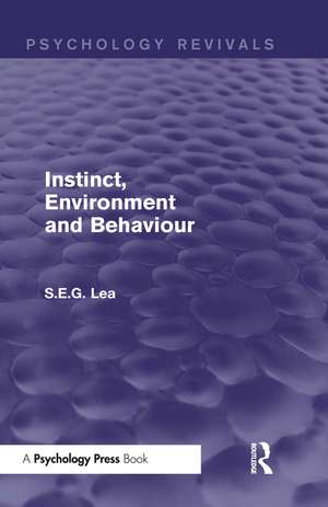 Instinct, Environment and Behaviour (Psychology Revivals) de Stephen Lea