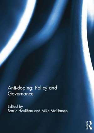 Anti-doping: Policy and Governance de Barrie Houlihan