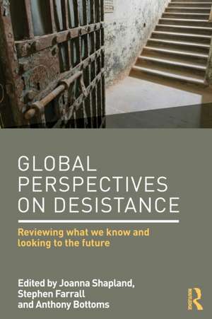 Global Perspectives on Desistance: Reviewing what we know and looking to the future de Joanna Shapland