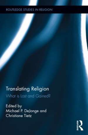 Translating Religion: What is Lost and Gained? de Michael DeJonge