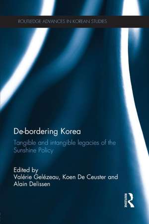 De-Bordering Korea: Tangible and Intangible Legacies of the Sunshine Policy de Valérie Gelézeau