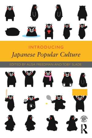 Introducing Japanese Popular Culture de Alisa Freedman