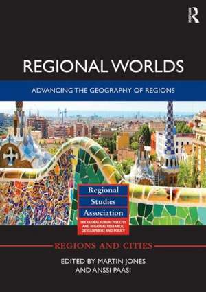 Regional Worlds: Advancing the Geography of Regions de Martin Jones