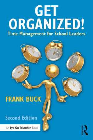 Get Organized!: Time Management for School Leaders de Frank Buck