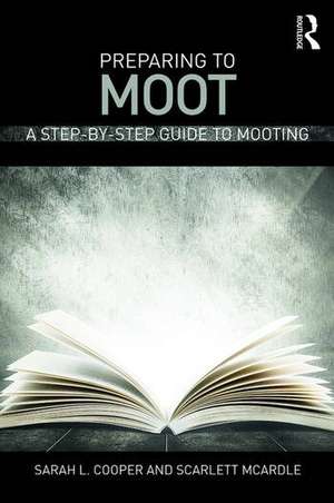 Preparing to Moot: A Step-by-Step Guide to Mooting de Sarah L. Cooper