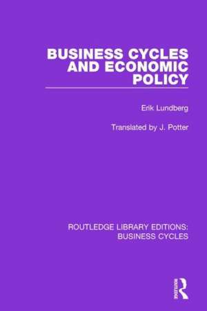 Business Cycles and Economic Policy (RLE: Business Cycles) de Erik Lundberg