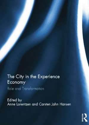 The City in the Experience Economy: Role and Transformation de Anne Lorentzen