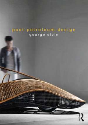 Post-Petroleum Design de George Elvin