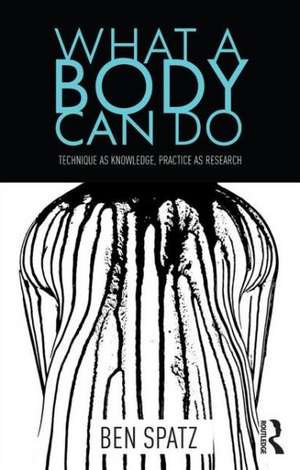 What a Body Can Do de Ben Spatz