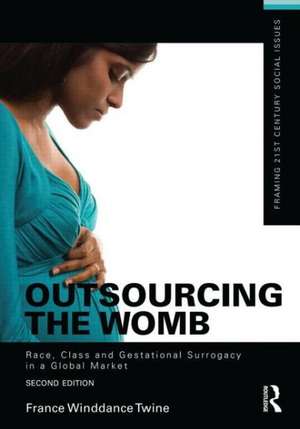 Outsourcing the Womb: Race, Class and Gestational Surrogacy in a Global Market de France Winddance Twine