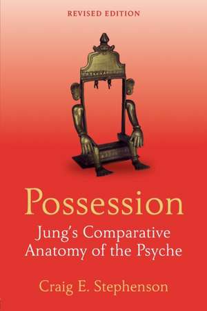 Possession: Jung's Comparative Anatomy of the Psyche de Craig E. Stephenson