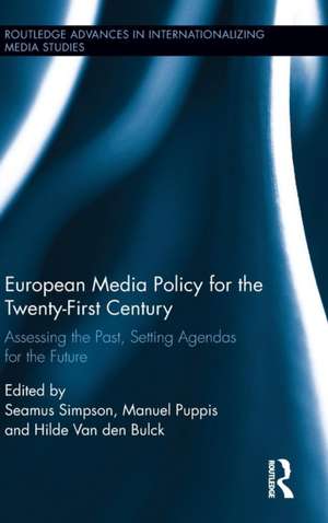 European Media Policy for the Twenty-First Century: Assessing the Past, Setting Agendas for the Future de Seamus Simpson