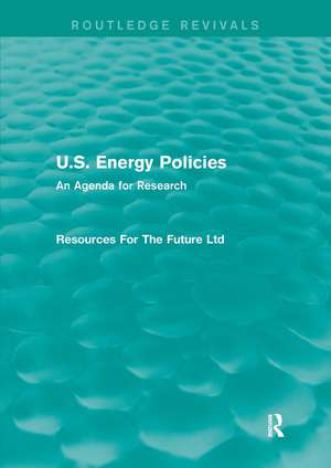 U.S. Energy Policies (Routledge Revivals): An Agenda for Research de Resources For The Future Ltd