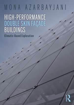 High-Performance Double Skin Façade Buildings: Climatic-Based Exploration de Mona Azarbayjani