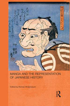 Manga and the Representation of Japanese History de Roman Rosenbaum