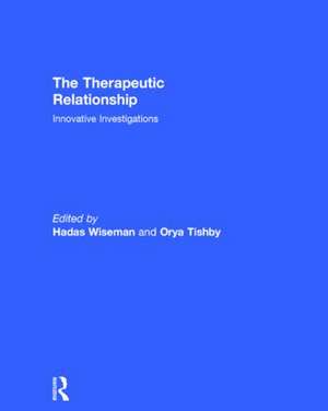 The Therapeutic Relationship: Innovative Investigations de Hadas Wiseman