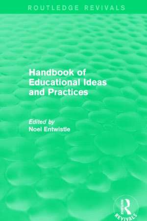 Handbook of Educational Ideas and Practices (Routledge Revivals) de Noel Entwistle