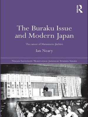 The Buraku Issue and Modern Japan: The Career of Matsumoto Jiichiro de Ian Neary